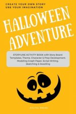 Halloween Adventure Create Your Own Story Use Your Imagination: Storyline Activity Book with Story Board Templates, Theme, Character & Prop Developmen