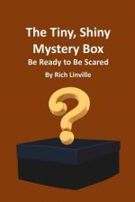 The Tiny, Shiny Mystery Box Be Ready to Be Scared