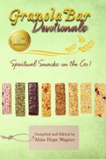 Granola Bar Devotionals: Spiritual Snacks on the Go!