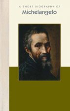 A Short Biography of Michelangelo