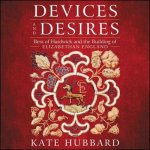 Devices and Desires: Bess of Hardwick and the Building of Elizabethan England