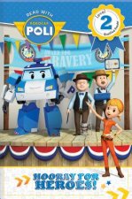 Read with Robocar Poli: Hooray for the Heroes!