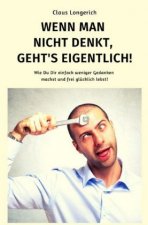 Wenn man nicht denkt, geht's eigentlich!