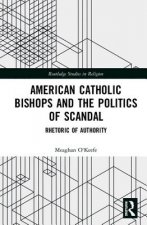 American Catholic Bishops and the Politics of Scandal