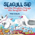 Seagull Sid: And the Naughty Things His Seagulls Did!