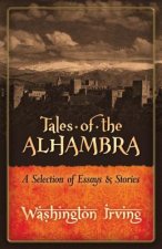 Tales of the Alhambra: A Selection of Essays and Stories