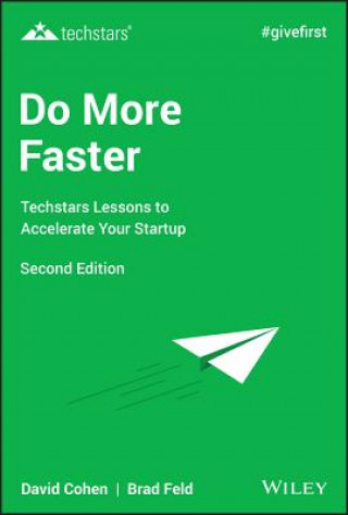Do More Faster - Techstars Lessons to Accelerate Your Startup, Second Edition