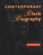 Contemporary Black Biography: Profiles from the International Black Community