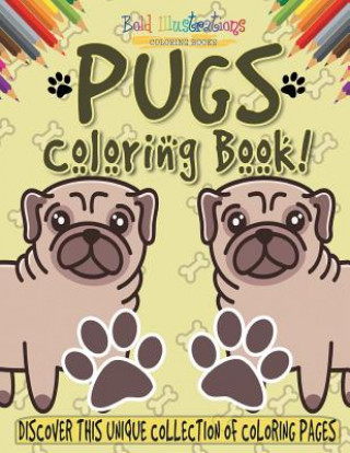 Pugs Coloring Book! Discover This Unique Collection Of Coloring Pages