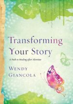 Transforming Your Story: A Path to Healing After Abortion