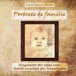 Portrete de Familie: Fragmente Din Viata Unei Familii Evreiesti Din Transilvania