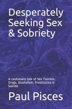 Desperately Seeking Sex & Sobriety