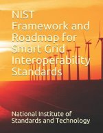 Nist Framework and Roadmap for Smart Grid Interoperability Standards