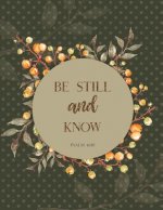 Be Still and Know Psalm 46: 10