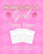 Homeschool Girl Story Paper: Story Paper for Homeschooling Girls in Kindergarten and Preschool Level