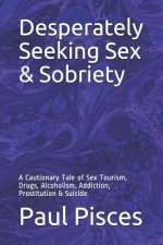 Desperately Seeking Sex & Sobriety