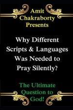 Why Different Scripts & Languages Was Needed to Pray Silently?: The Ultimate Question to God