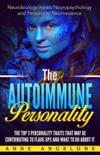The Autoimmune Personality: The Top 3 Traits That May Be Contributing to Flare-Ups and What to do About it.