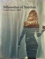 Silhouettes of Stardust: Poems
