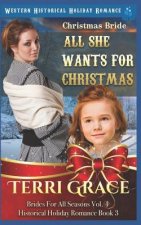 Christmas Bride - All She Wants for Christmas: Western Historical Holiday Romance