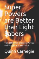 Super Powers Are Better Than Light Sabers: The Difference Between Psychic and Psychotic Is Education
