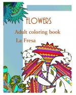 Flowers: Adult Coloring Book