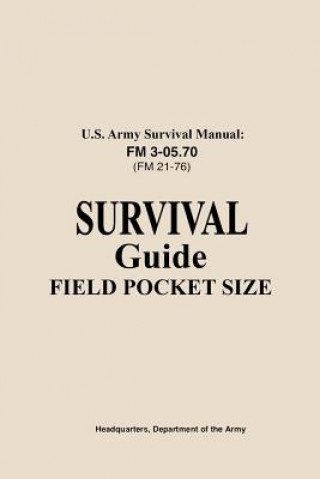 U.S. Army Survival Manual FM 3-05.76 (FM 21-76): Survival Guide Field Pocket Size