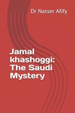 Jamal khashoggi: The Saudi Mystery