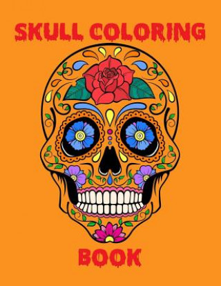 Skull Coloring Book: An Adult Stress Relieving Coloring Book filled with Various Skull Illustration