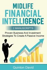 Midlife Financial Intelligence: Proven Business and Investment Strategies to Create Passive Income