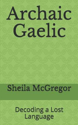 Archaic Gaelic: Decoding a Lost Language