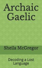 Archaic Gaelic: Decoding a Lost Language