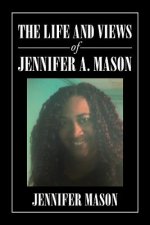 Life and Views of Jennifer A. Mason