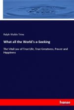 What all the World's a-Seeking