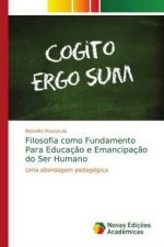 Filosofia como Fundamento Para Educacao e Emancipacao do Ser Humano