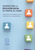 DESAFÍOS PARA LA EDUCACIÓN SOCIAL EN TIEMPOS DE CAMBIO
