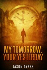 My Tomorrow, Your Yesterday