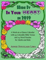 Hide it In Your Heart in 2019: a Week-at-a-Glance Calendar with 53 Colorable Bible Verses and 24 Word Puzzles for Adults and Kids