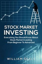 Stock Market Investing: Everything You Should Know about Stock Market Investing from Beginner to Advanced