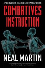 Combatives Instruction: A Practical Guide On Self Defense Training Methods