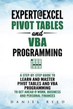 Expert@excel: Pivot Tables and VBA Programming: Bundle: 2 Books in 1: A Step-By-Step Guide to Learn and Master Pivot Tables and VBA