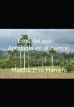 Ecos del Ayer: Antología En El Tiempo