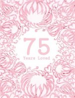75 Years Loved