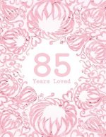 85 Years Loved