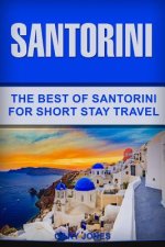 Santorini: The Best Of Santorini For Short Stay Travel