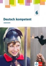 deutsch kompetent 6. Allgemeine Ausgabe Gymnasium. Arbeitsheft Klasse 6