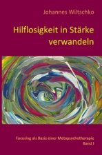 Hilflosigkeit in Stärke verwandeln