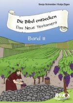 Die Bibel entdecken: Das Neue Testament Band 3. Bd.3