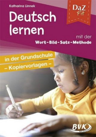 DaZ Fit: Deutsch lernen mit der Wort-Bild-Satz-Methode in der Grundschule - Kopiervorlagen