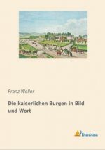 Die kaiserlichen Burgen in Bild und Wort